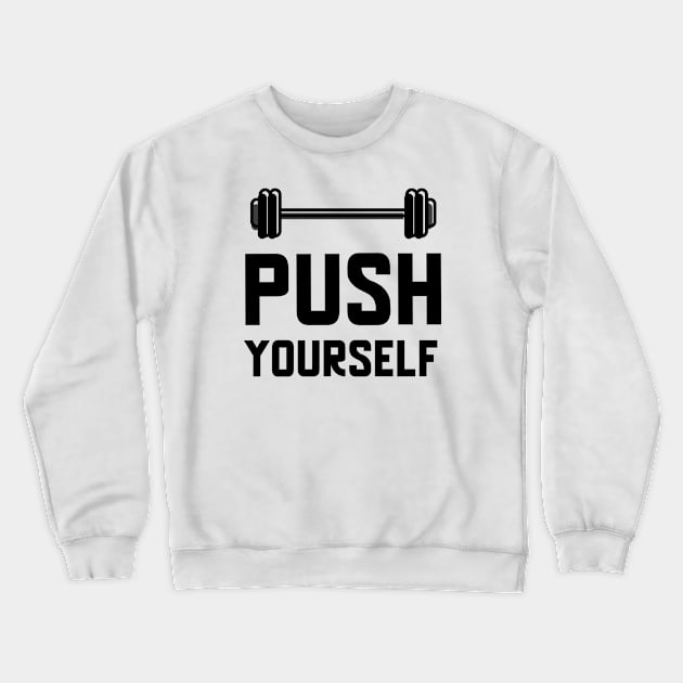 Push Yourself Crewneck Sweatshirt by Jitesh Kundra